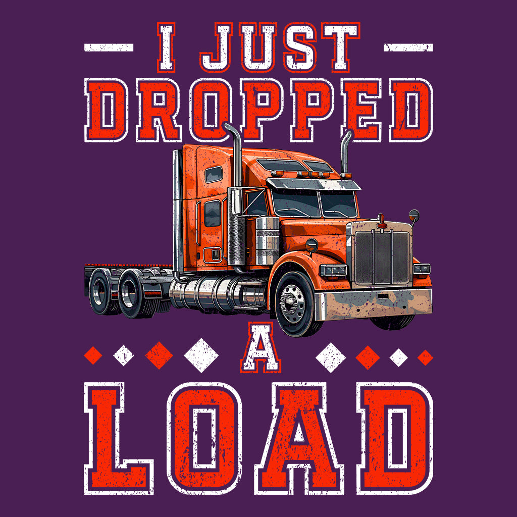 I Just Dropped A Load Truck Driver