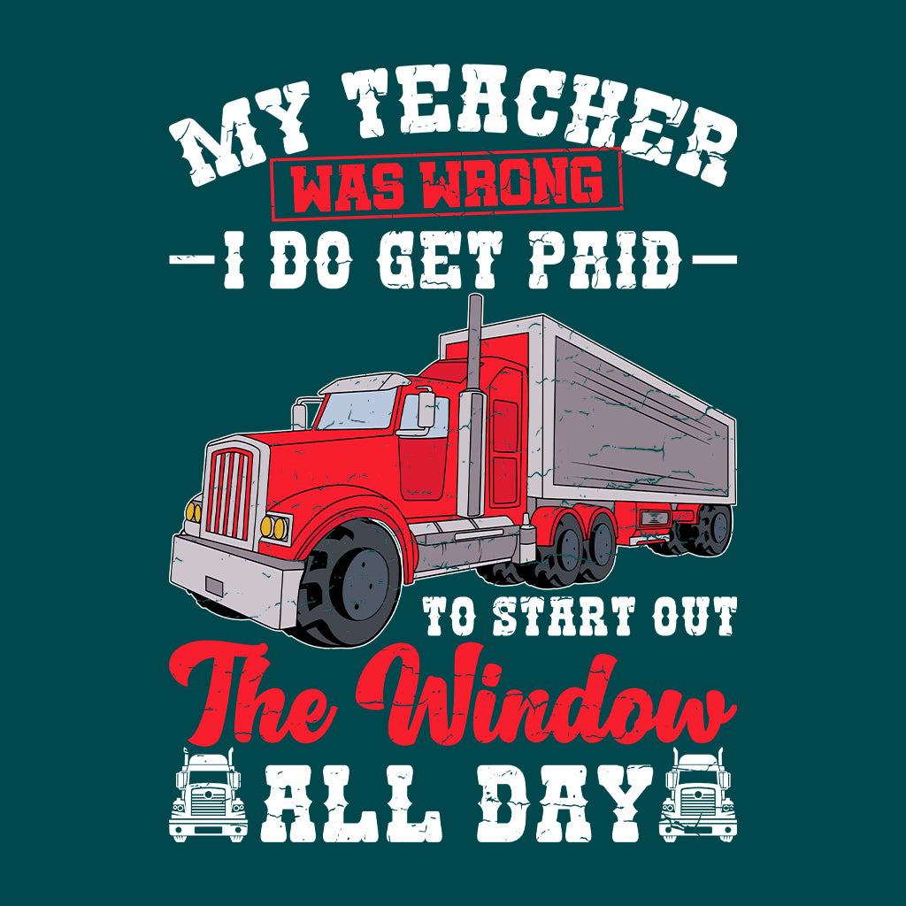 My Teacher Was Wrong Funny Trucker Saying