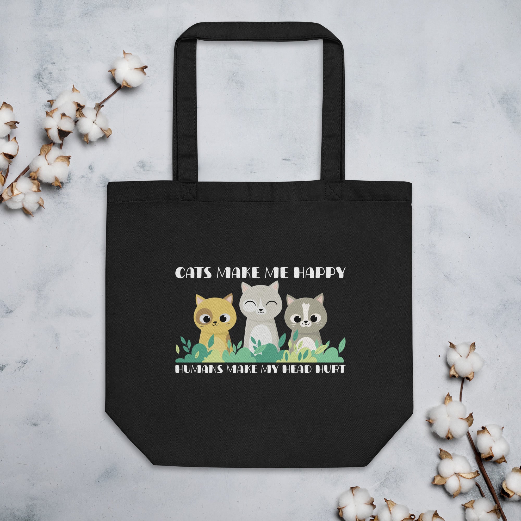 Cats Make Me Happy Humans Make My Head Hurt Cat Lovers Funny Cat Saying Eco Tote Bag