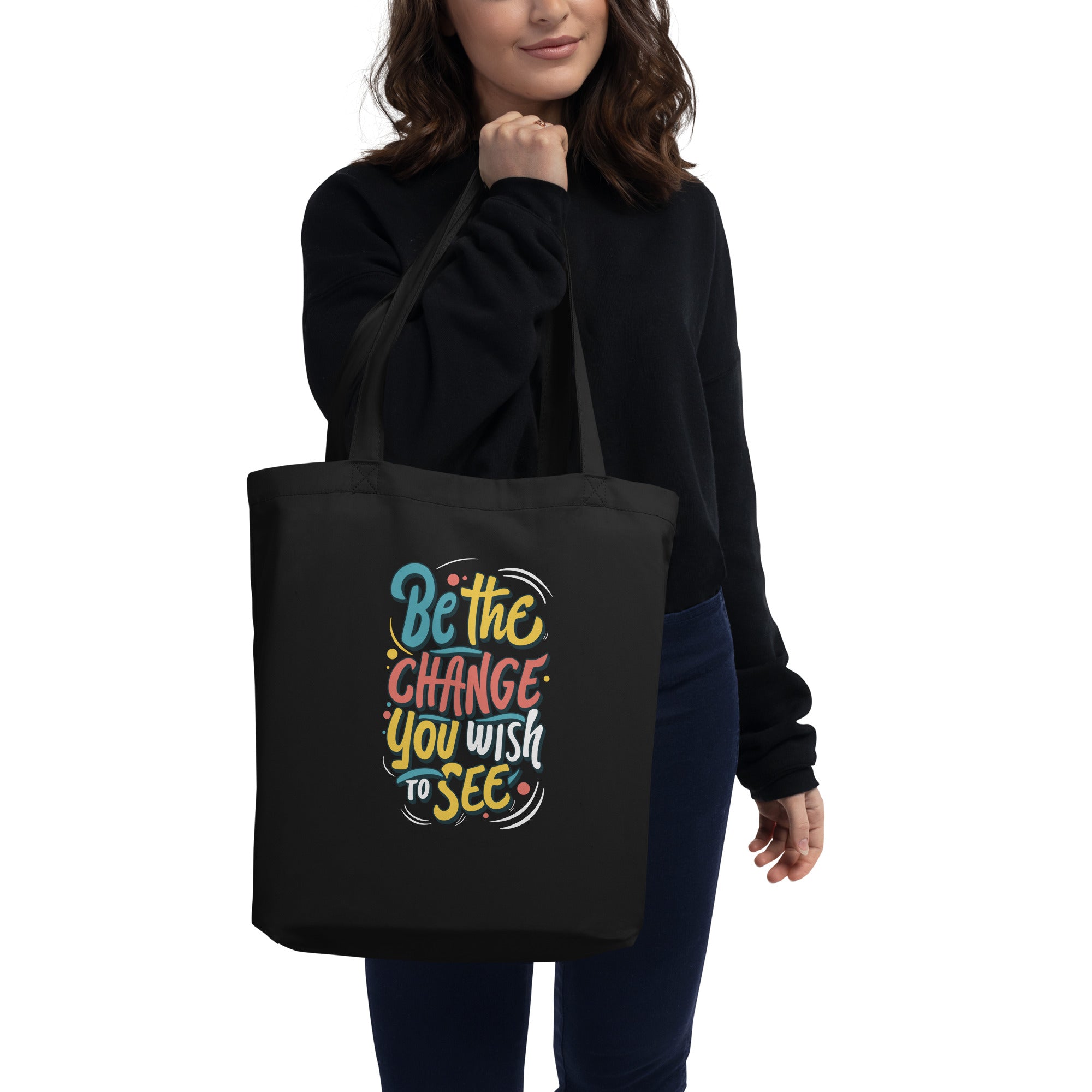 Be The Change You Wish To See Positive Quote Inspirational Motivational Saying Eco Tote Bag