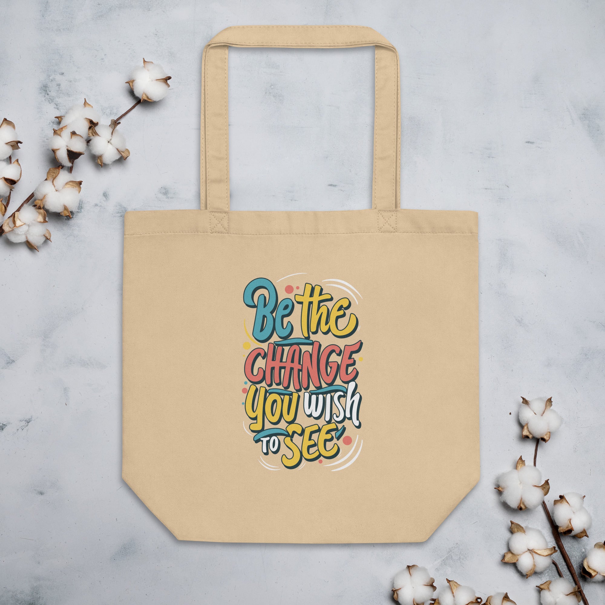 Be The Change You Wish To See Positive Quote Inspirational Motivational Saying Eco Tote Bag