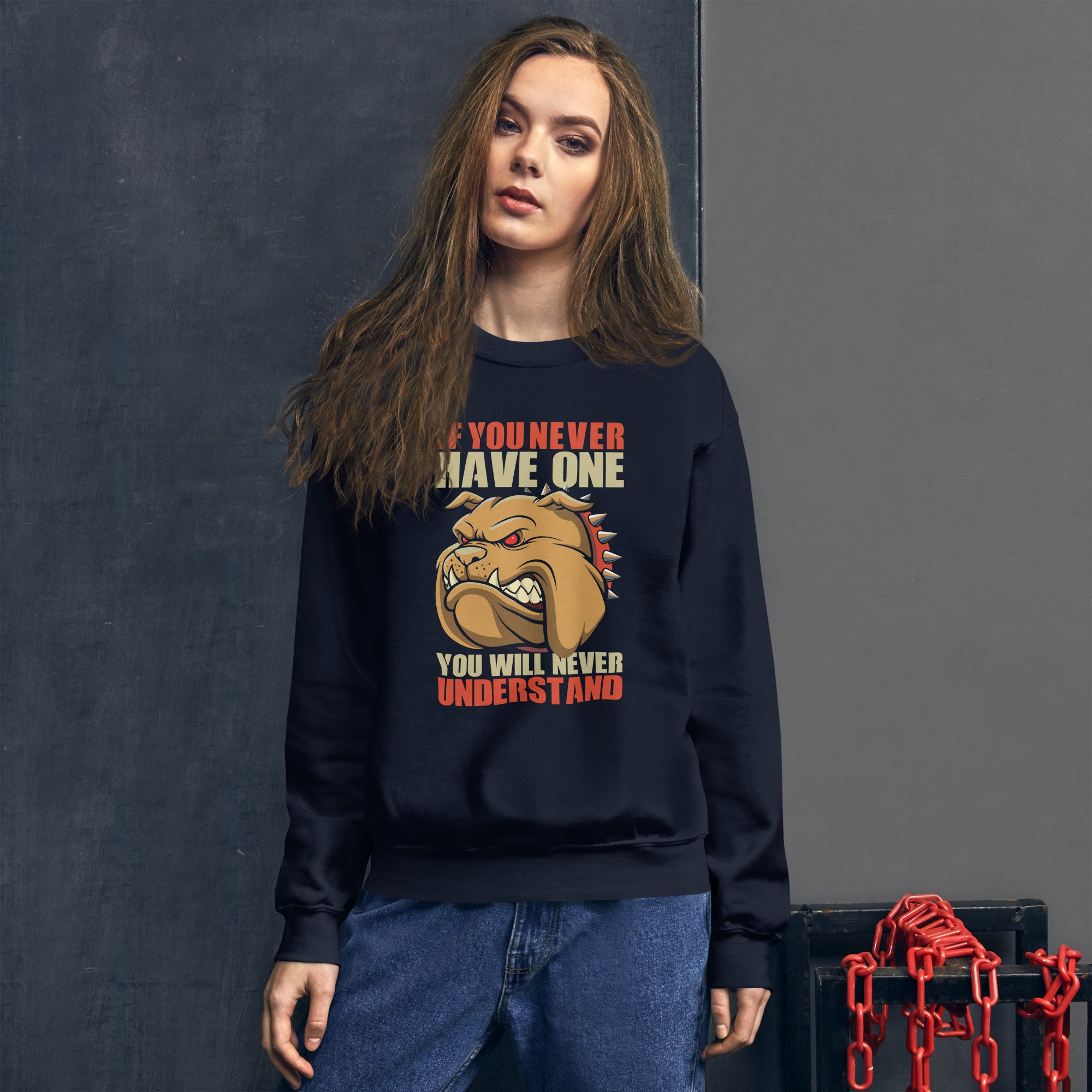 If You Never Have One Bulldog You Will Never Understand American Bulldog Dog Monster Dog Women's Sweatshirt