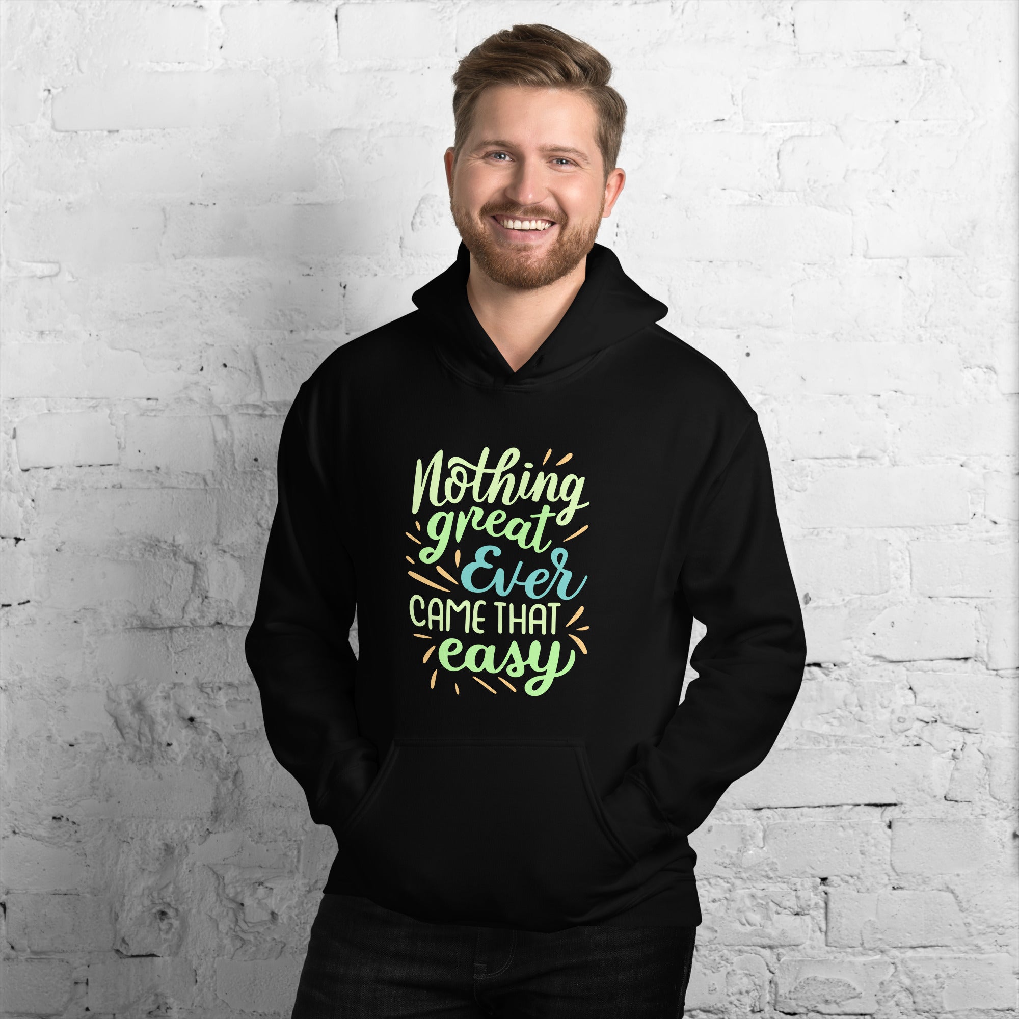 Nothing Great Ever Came That Easy Motivational Quotes Inspiring Words Positive Saying Men's Hoodie