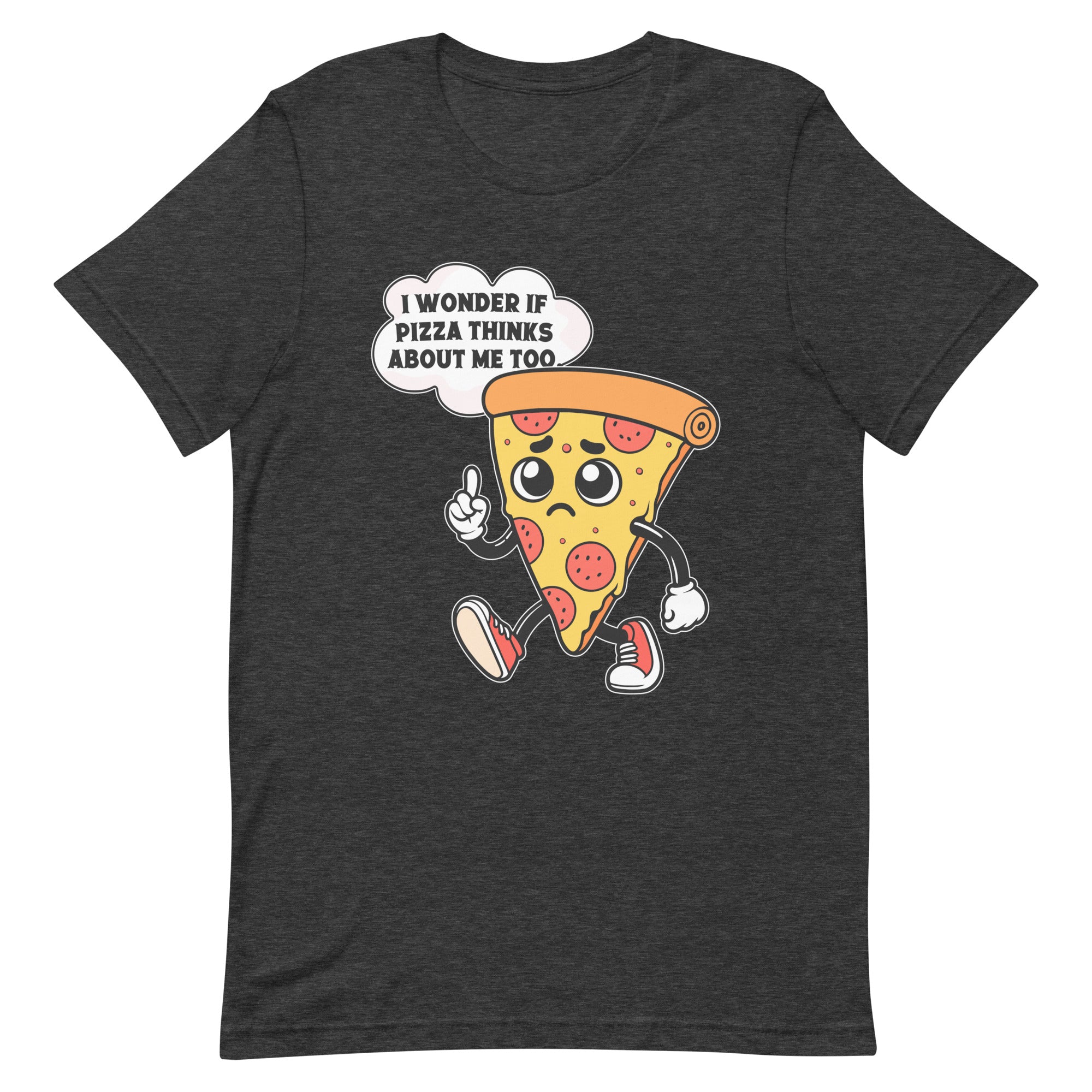 I Wonder If Pizza Thinks About Me Too T-Shirt