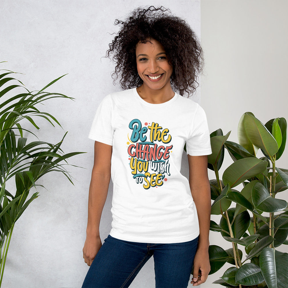 Be The Change You Wish To See Positive Quote Inspirational Motivational Saying Women's T-Shirt
